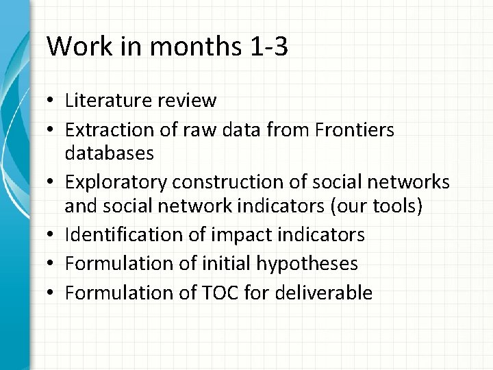 Work in months 1 -3 • Literature review • Extraction of raw data from