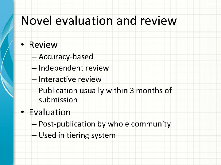 Novel evaluation and review • Review – Accuracy-based – Independent review – Interactive review