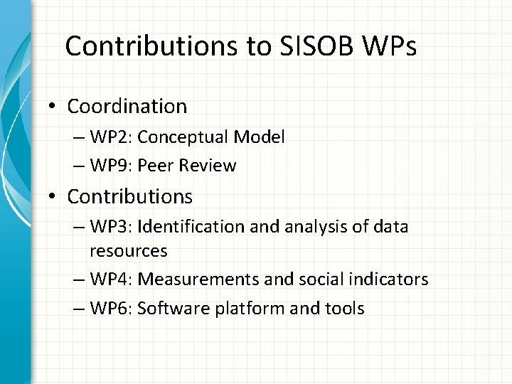 Contributions to SISOB WPs • Coordination – WP 2: Conceptual Model – WP 9: