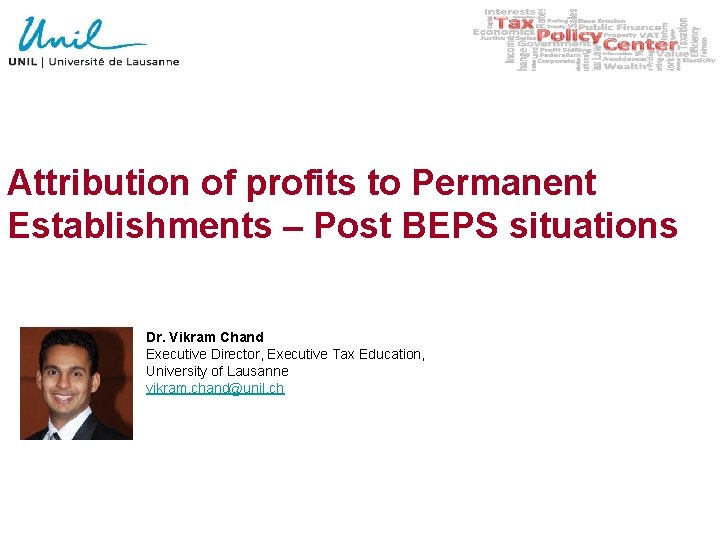 Attribution of profits to Permanent Establishments – Post BEPS situations Dr. Vikram Chand Executive