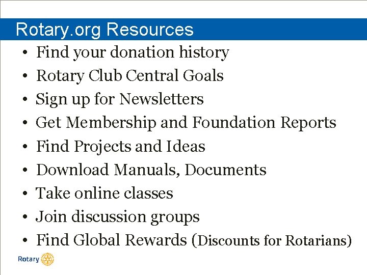 Rotary. org Resources • • • Find your donation history Rotary Club Central Goals