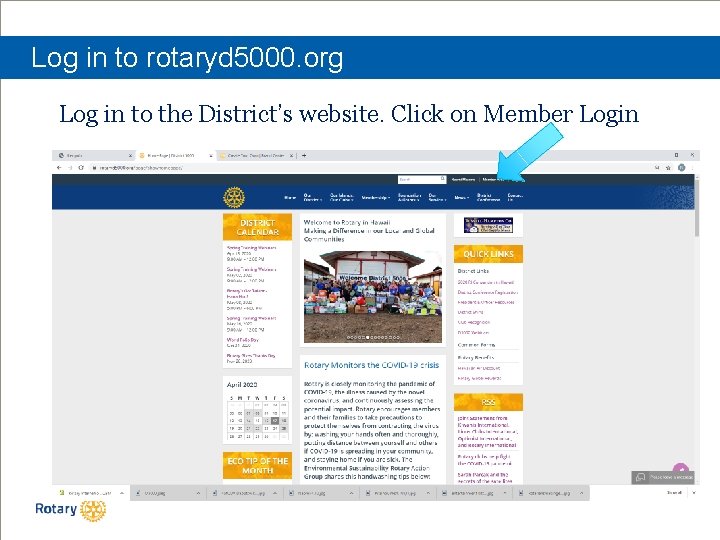 Log in to rotaryd 5000. org Log in to the District’s website. Click on