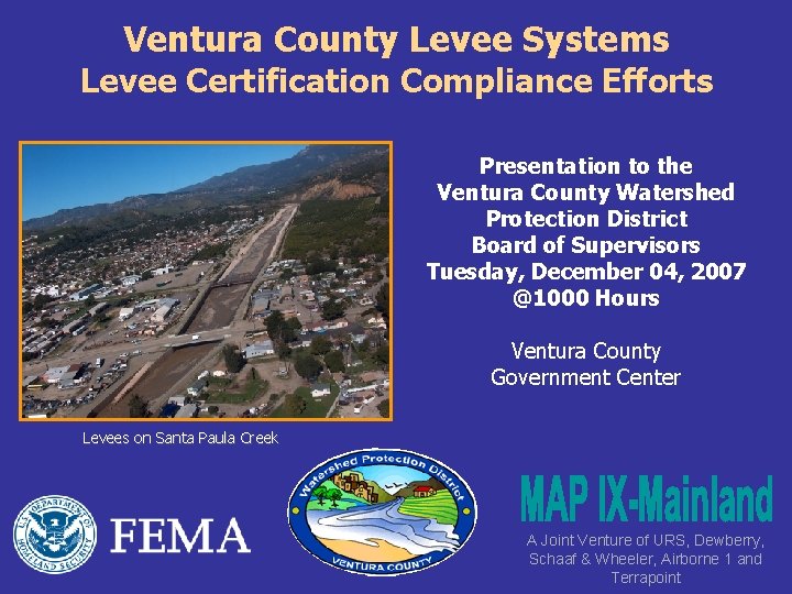 Ventura County Levee Systems Levee Certification Compliance Efforts Presentation to the Ventura County Watershed