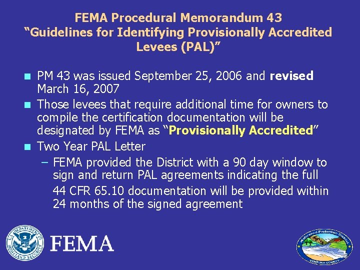 FEMA Procedural Memorandum 43 “Guidelines for Identifying Provisionally Accredited Levees (PAL)” PM 43 was