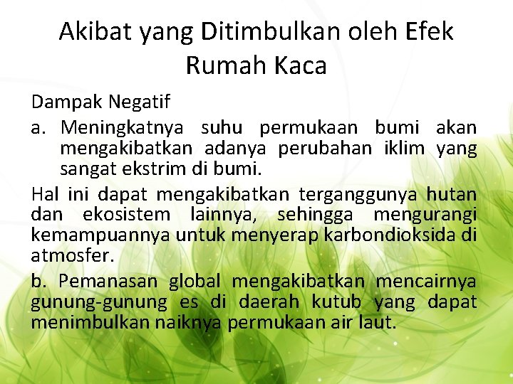 Akibat yang Ditimbulkan oleh Efek Rumah Kaca Dampak Negatif a. Meningkatnya suhu permukaan bumi