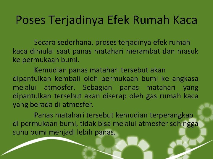 Poses Terjadinya Efek Rumah Kaca Secara sederhana, proses terjadinya efek rumah kaca dimulai saat