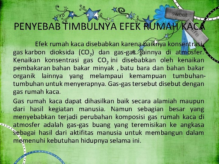 PENYEBAB TIMBULNYA EFEK RUMAH KACA Efek rumah kaca disebabkan karena naiknya konsentrasi gas karbon