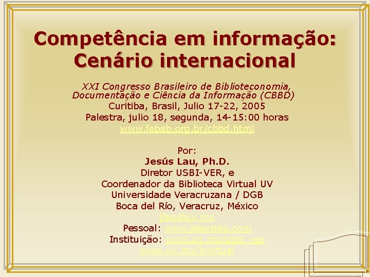 Competência em informação: Cenário internacional XXI Congresso Brasileiro de Biblioteconomia, Documentação e Ciência da