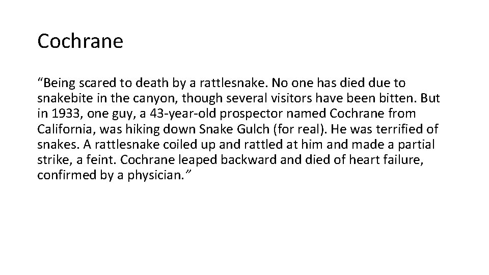 Cochrane “Being scared to death by a rattlesnake. No one has died due to