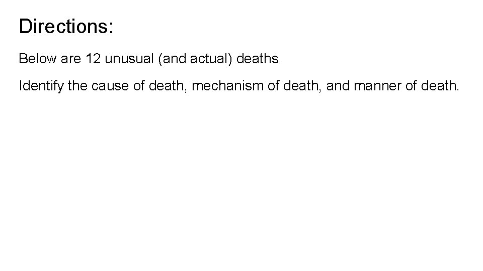 Directions: Below are 12 unusual (and actual) deaths Identify the cause of death, mechanism