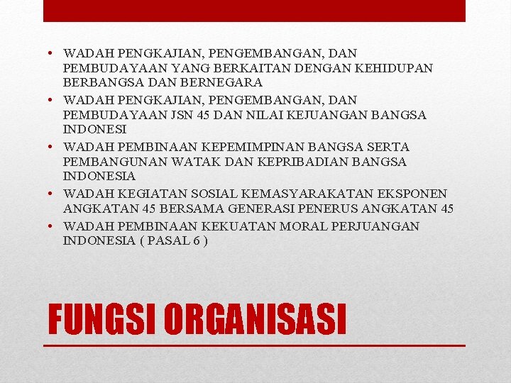  • WADAH PENGKAJIAN, PENGEMBANGAN, DAN PEMBUDAYAAN YANG BERKAITAN DENGAN KEHIDUPAN BERBANGSA DAN BERNEGARA