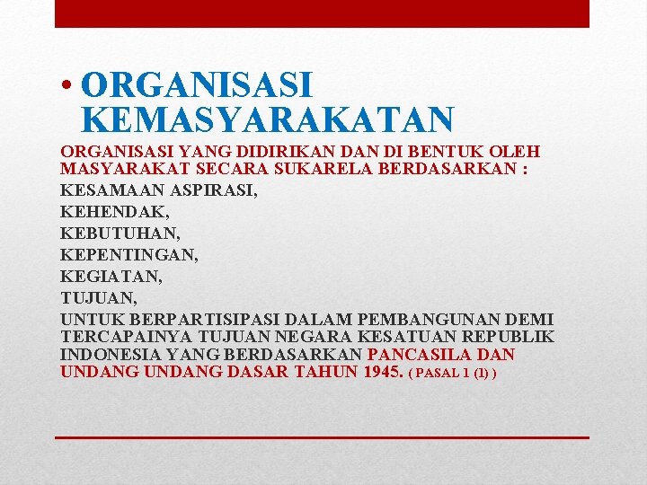  • ORGANISASI KEMASYARAKATAN ORGANISASI YANG DIDIRIKAN DI BENTUK OLEH MASYARAKAT SECARA SUKARELA BERDASARKAN