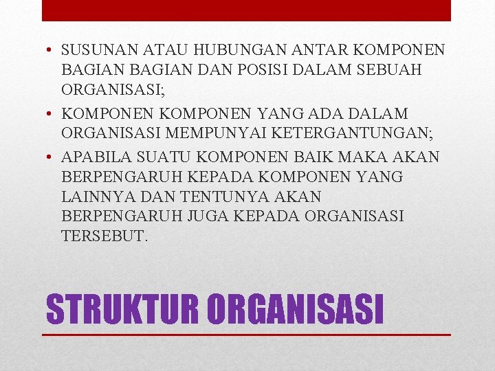  • SUSUNAN ATAU HUBUNGAN ANTAR KOMPONEN BAGIAN DAN POSISI DALAM SEBUAH ORGANISASI; •