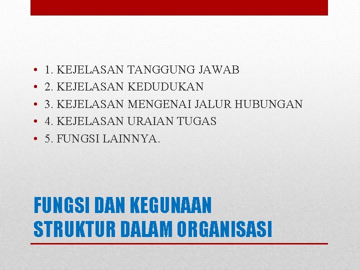  • • • 1. KEJELASAN TANGGUNG JAWAB 2. KEJELASAN KEDUDUKAN 3. KEJELASAN MENGENAI