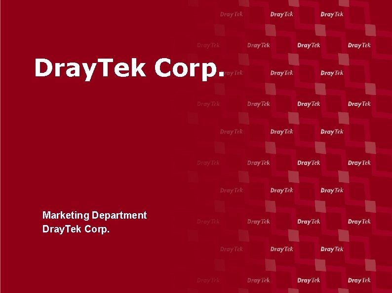 Dray. Tek Corp. Marketing Department Dray. Tek Corp. 