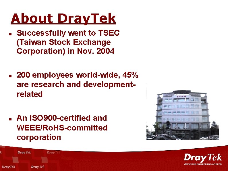 About Dray. Tek Successfully went to TSEC (Taiwan Stock Exchange Corporation) in Nov. 2004