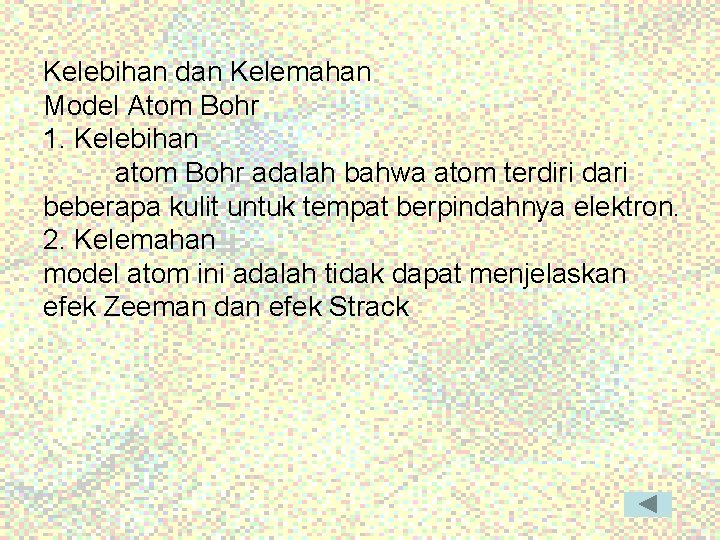 Kelebihan dan Kelemahan Model Atom Bohr 1. Kelebihan atom Bohr adalah bahwa atom terdiri