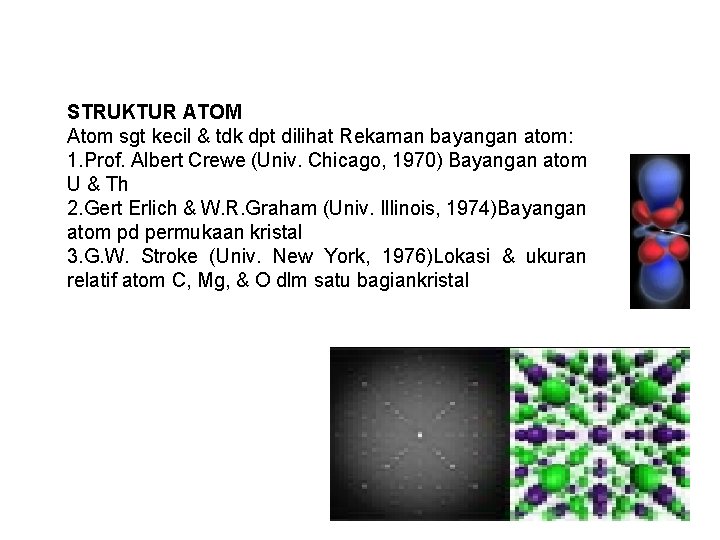 STRUKTUR ATOM Atom sgt kecil & tdk dpt dilihat Rekaman bayangan atom: 1. Prof.