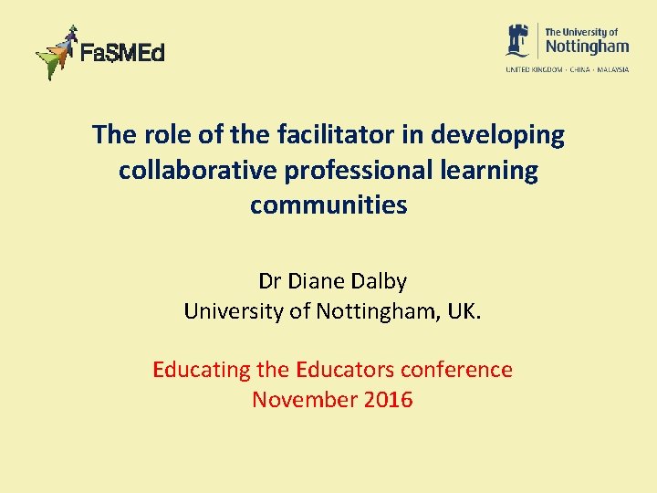 The role of the facilitator in developing collaborative professional learning communities Dr Diane Dalby