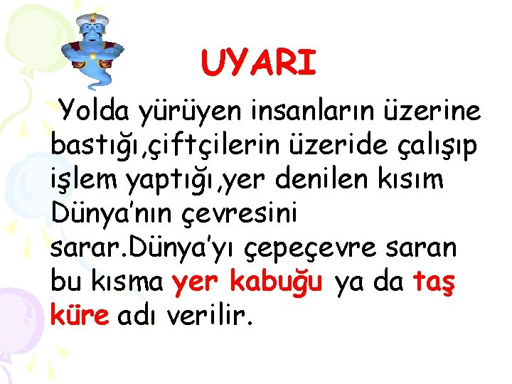 UYARI Yolda yürüyen insanların üzerine bastığı, çiftçilerin üzeride çalışıp işlem yaptığı, yer denilen kısım UYARI Yolda yürüyen insanların üzerine bastığı, çiftçilerin üzeride çalışıp işlem yaptığı, yer denilen kısım