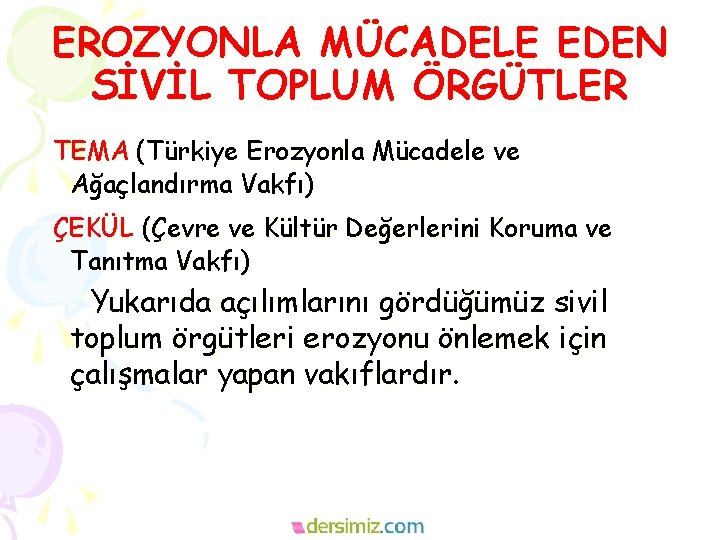 EROZYONLA MÜCADELE EDEN SİVİL TOPLUM ÖRGÜTLER TEMA (Türkiye Erozyonla Mücadele ve Ağaçlandırma Vakfı) ÇEKÜL EROZYONLA MÜCADELE EDEN SİVİL TOPLUM ÖRGÜTLER TEMA (Türkiye Erozyonla Mücadele ve Ağaçlandırma Vakfı) ÇEKÜL