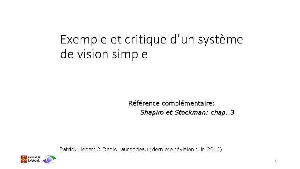 Exemple et critique d’un système de vision simple Référence complémentaire: Shapiro et Stockman: chap.