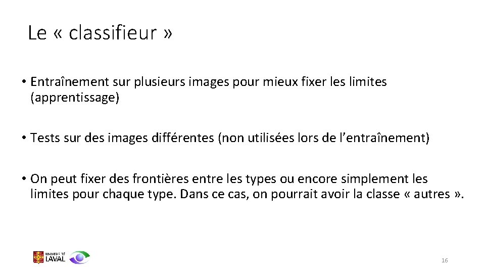Le « classifieur » • Entraînement sur plusieurs images pour mieux fixer les limites
