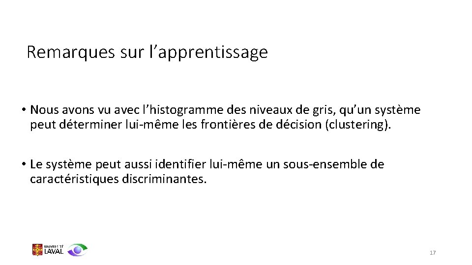 Remarques sur l’apprentissage • Nous avons vu avec l’histogramme des niveaux de gris, qu’un