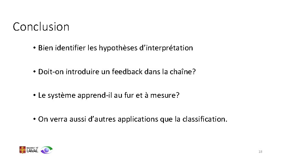 Conclusion • Bien identifier les hypothèses d’interprétation • Doit-on introduire un feedback dans la