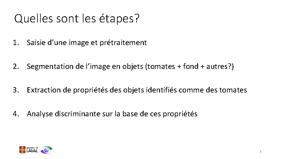 Quelles sont les étapes? 1. Saisie d’une image et prétraitement 2. Segmentation de l’image