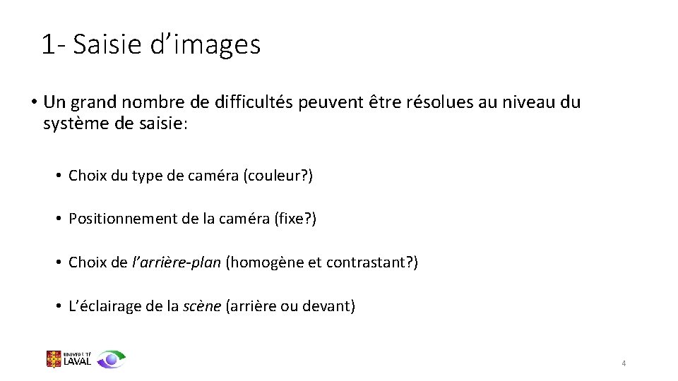 1 - Saisie d’images • Un grand nombre de difficultés peuvent être résolues au