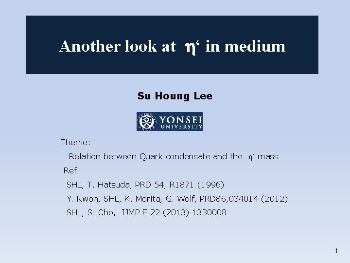 Another look at h‘ in medium Su Houng Lee Theme: Relation between Quark condensate