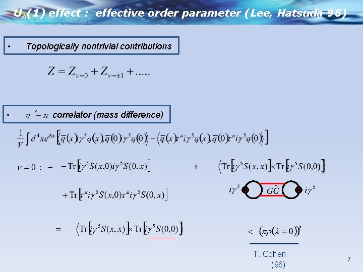 UA(1) effect : effective order parameter (Lee, Hatsuda 96) • Topologically nontrivial contributions •