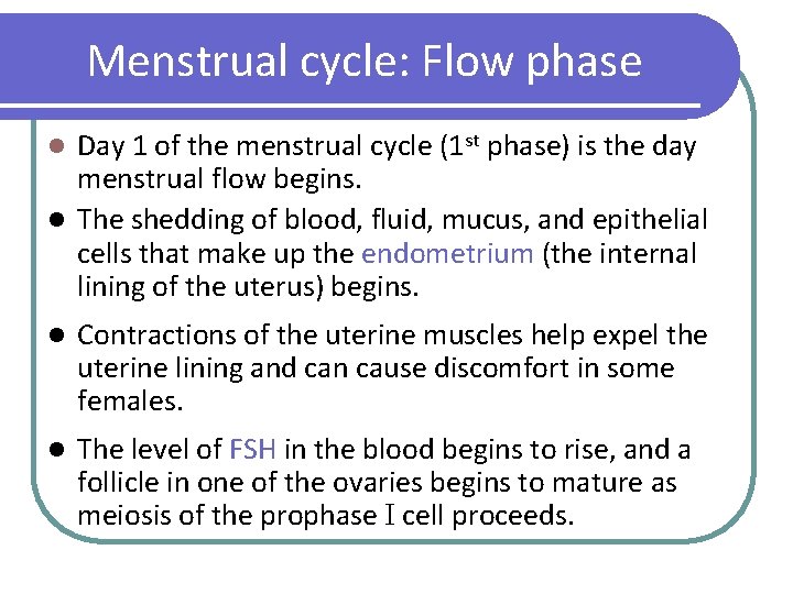 Menstrual cycle: Flow phase Day 1 of the menstrual cycle (1 st phase) is
