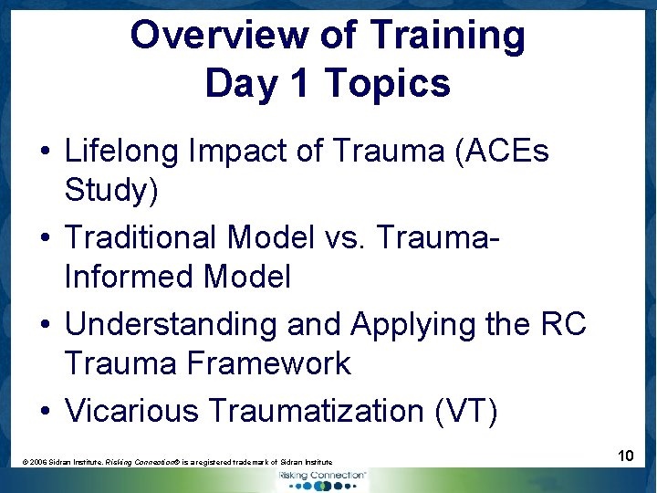 Overview of Training Day 1 Topics • Lifelong Impact of Trauma (ACEs Study) •