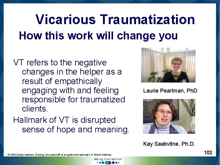 Vicarious Traumatization How this work will change you VT refers to the negative changes