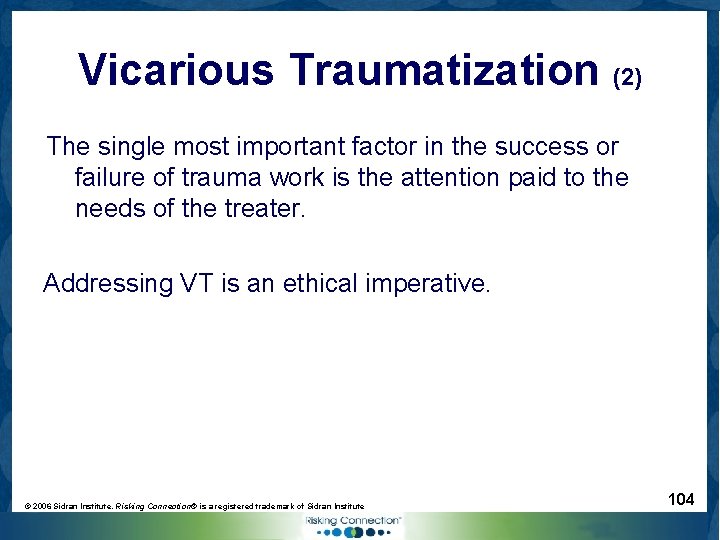 Vicarious Traumatization (2) The single most important factor in the success or failure of