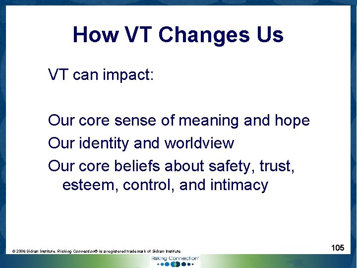 How VT Changes Us VT can impact: Our core sense of meaning and hope