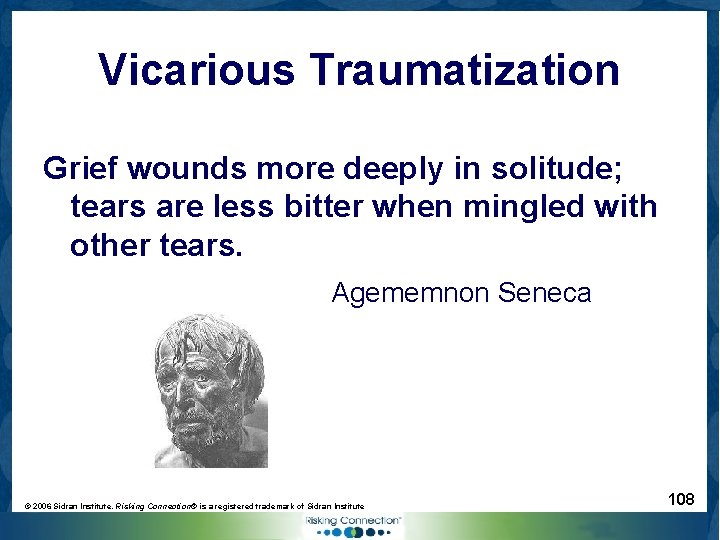 Vicarious Traumatization Grief wounds more deeply in solitude; tears are less bitter when mingled