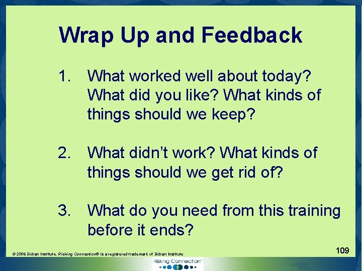 Wrap Up and Feedback 1. What worked well about today? What did you like?