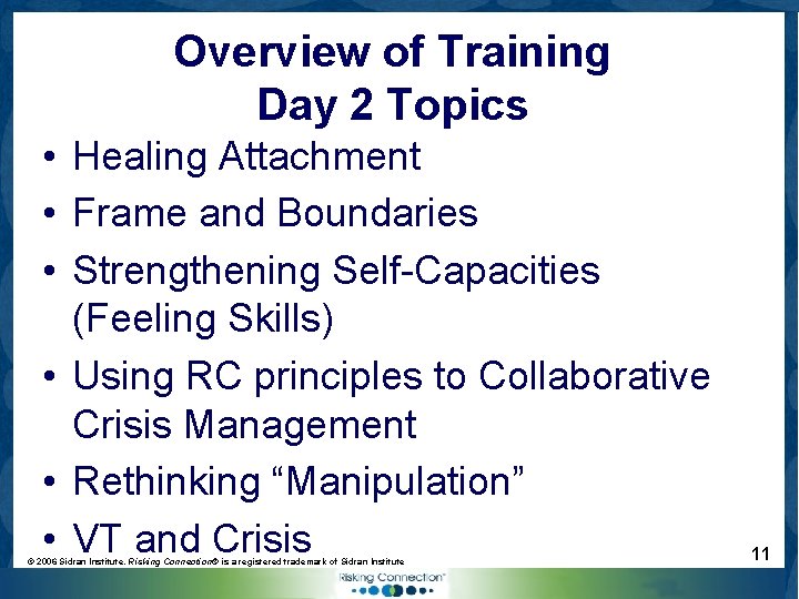 Overview of Training Day 2 Topics • Healing Attachment • Frame and Boundaries •