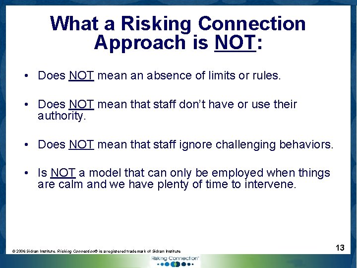 What a Risking Connection Approach is NOT: • Does NOT mean an absence of
