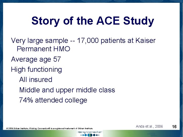 Story of the ACE Study Very large sample -- 17, 000 patients at Kaiser