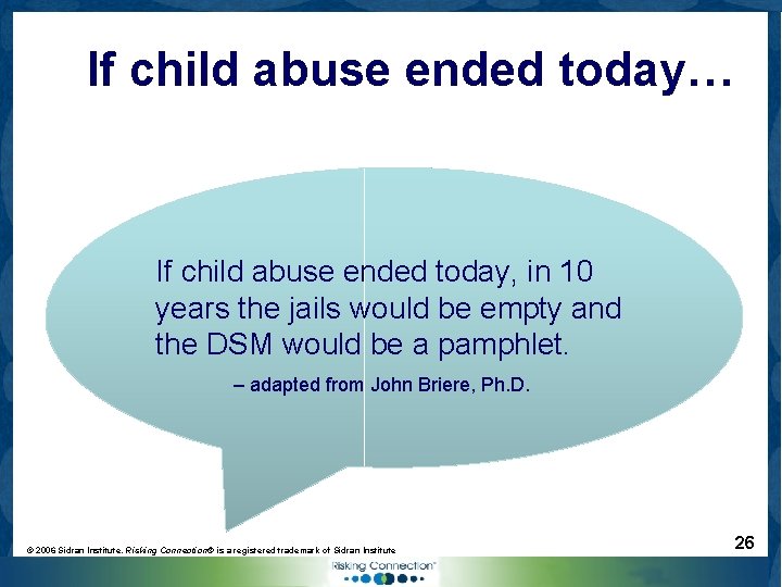 If child abuse ended today… If child abuse ended today, in 10 years the