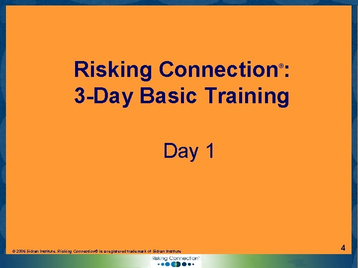 Risking Connection : 3 -Day Basic Training ® Day 1 © 2006 Sidran Institute.