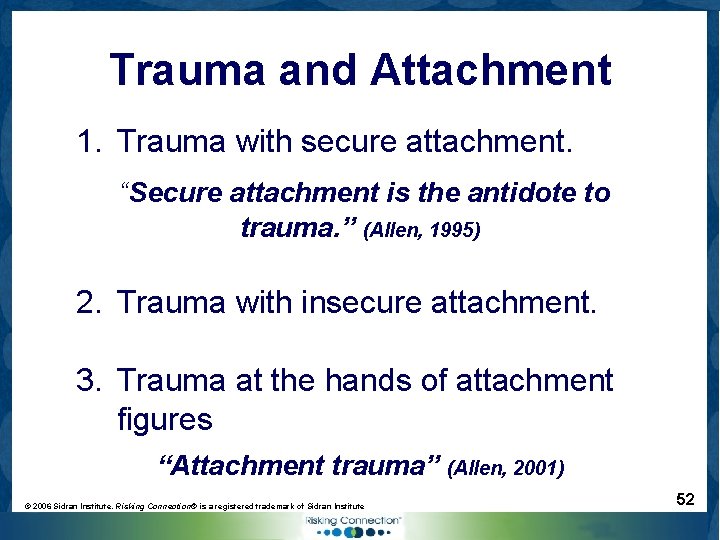 Trauma and Attachment 1. Trauma with secure attachment. “Secure attachment is the antidote to