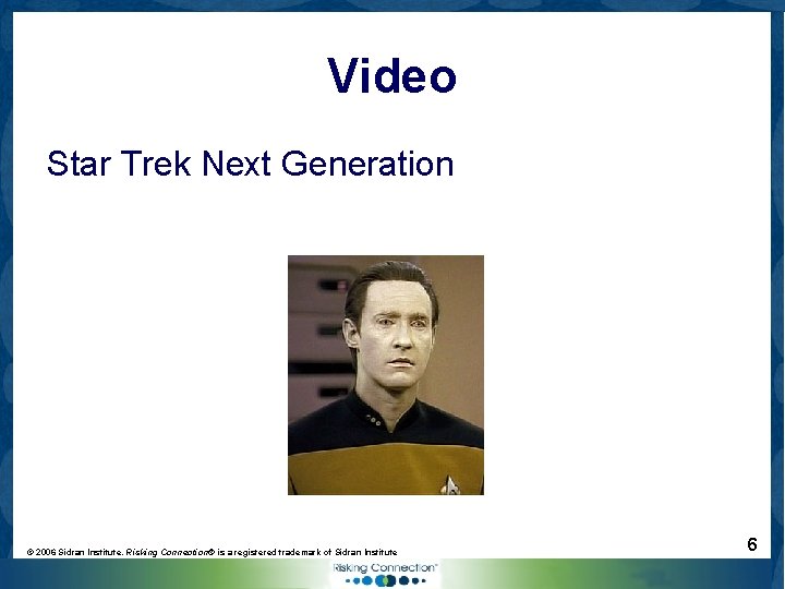 Video Star Trek Next Generation © 2006 Sidran Institute. Risking Connection® is a registered