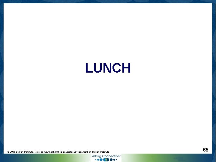 LUNCH © 2006 Sidran Institute. Risking Connection® is a registered trademark of Sidran Institute