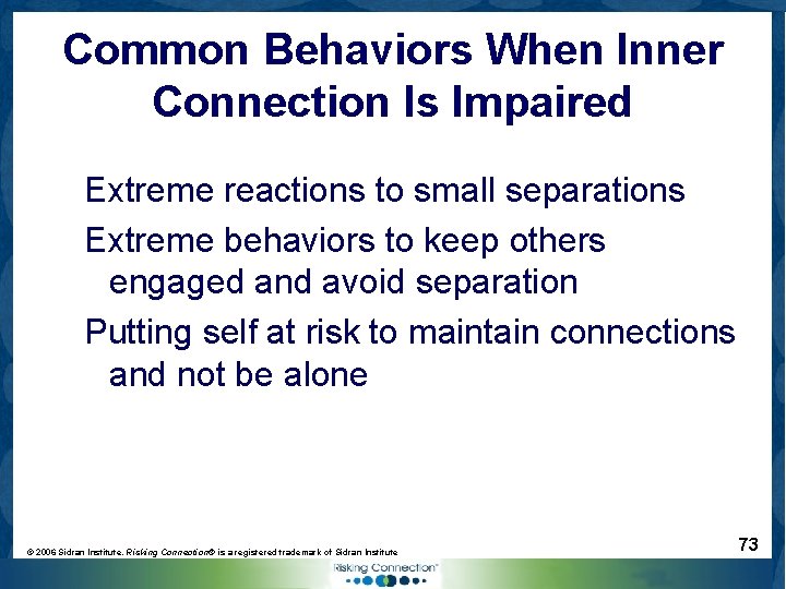 Common Behaviors When Inner Connection Is Impaired Extreme reactions to small separations Extreme behaviors