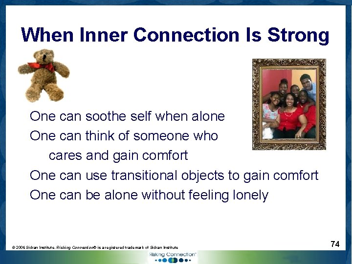 When Inner Connection Is Strong One can soothe self when alone One can think